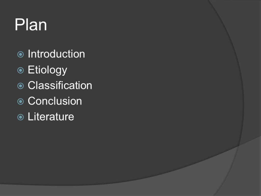 Plan Introduction Etiology Classification Conclusion Literature